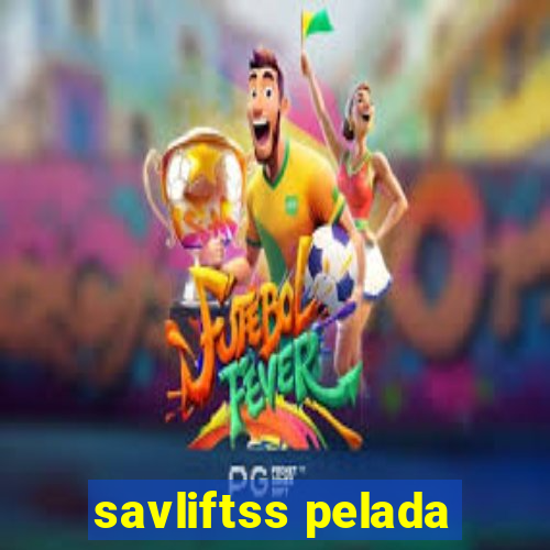 savliftss pelada